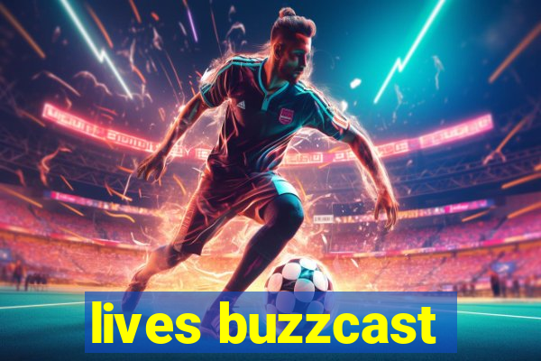 lives buzzcast